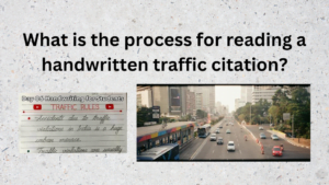 What is the process for reading a handwritten traffic citation?