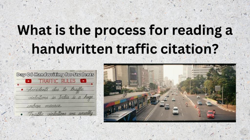 What is the process for reading a handwritten traffic citation?