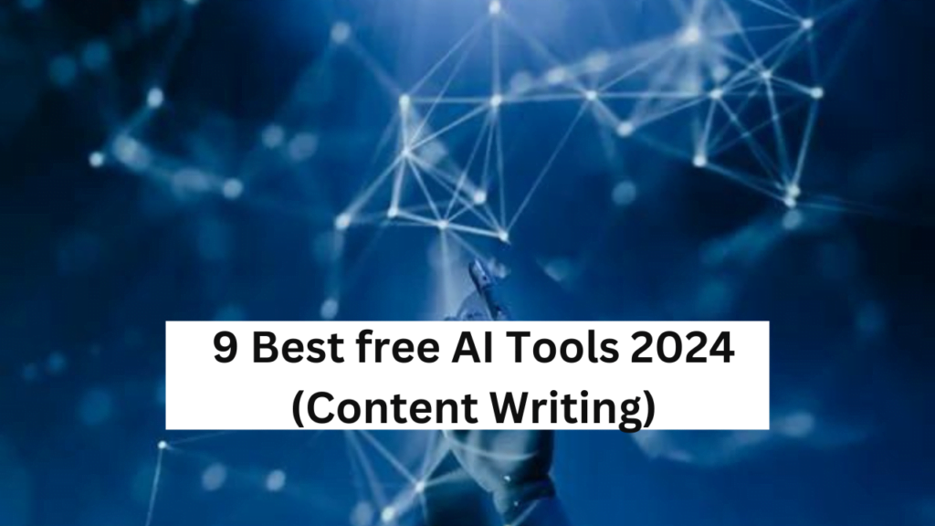 9 Best free AI Tools 2024 (Content Writing)