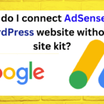 How do I connect AdSense to a WordPress website without a site kit