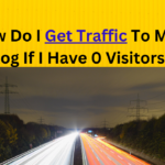 How do I get traffic to my blog if I have 0 visitors