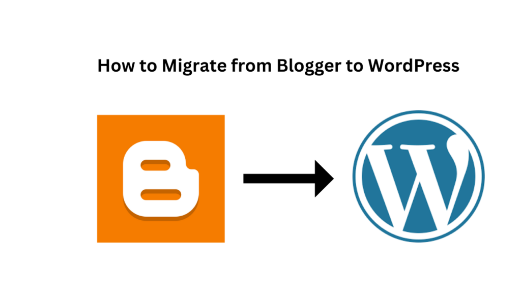 How to Migrate from Blogger to WordPress