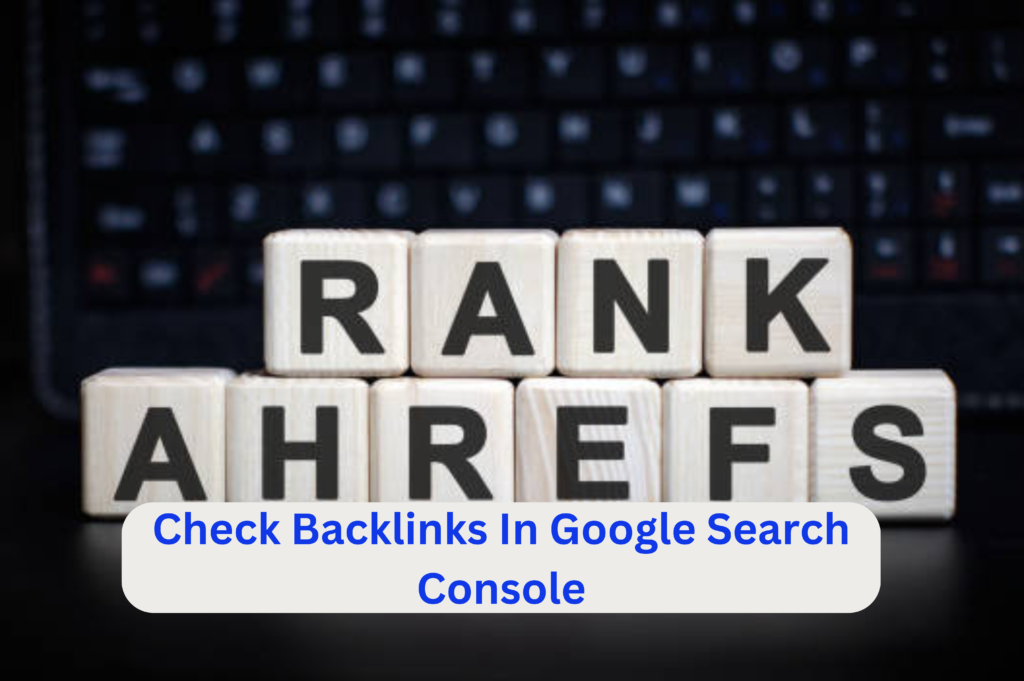 Check Backlinks In Google Search Console