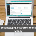9 Best Blogging Platforms to Make Money