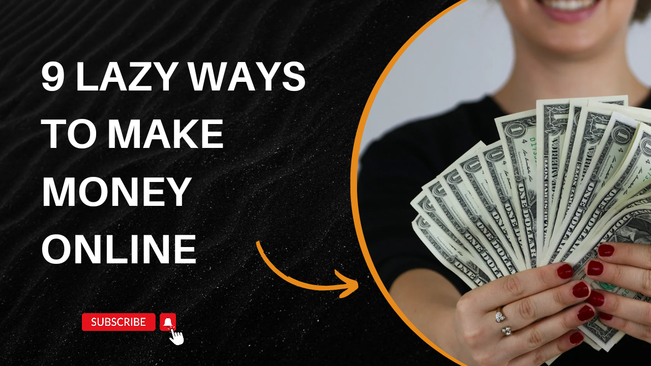 9 lazy Ways to make money Online