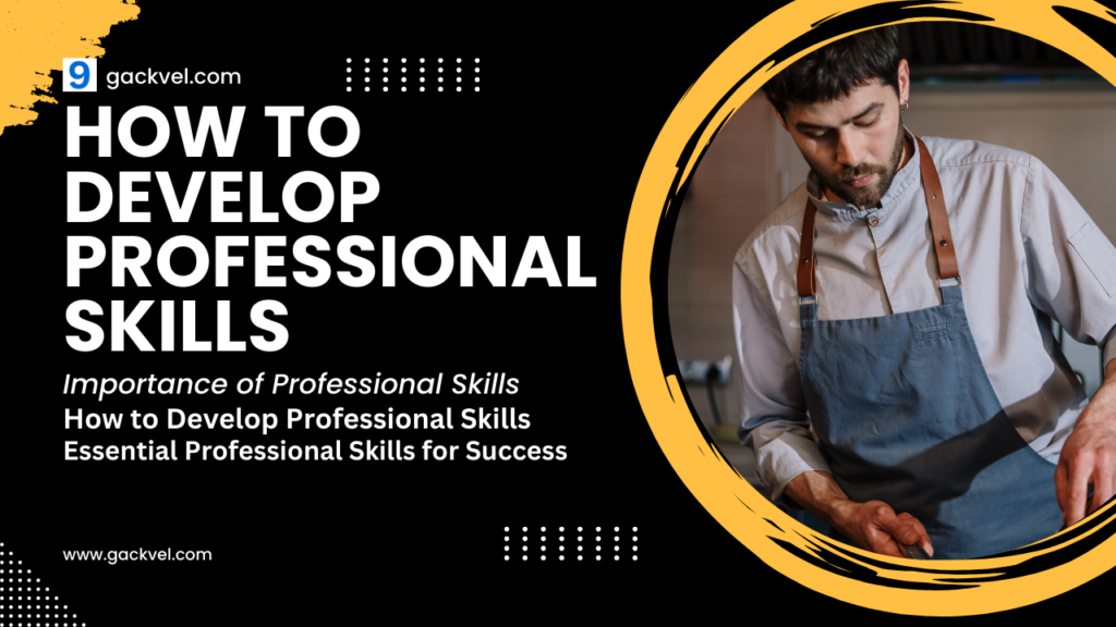 How to Develop Professional Skills