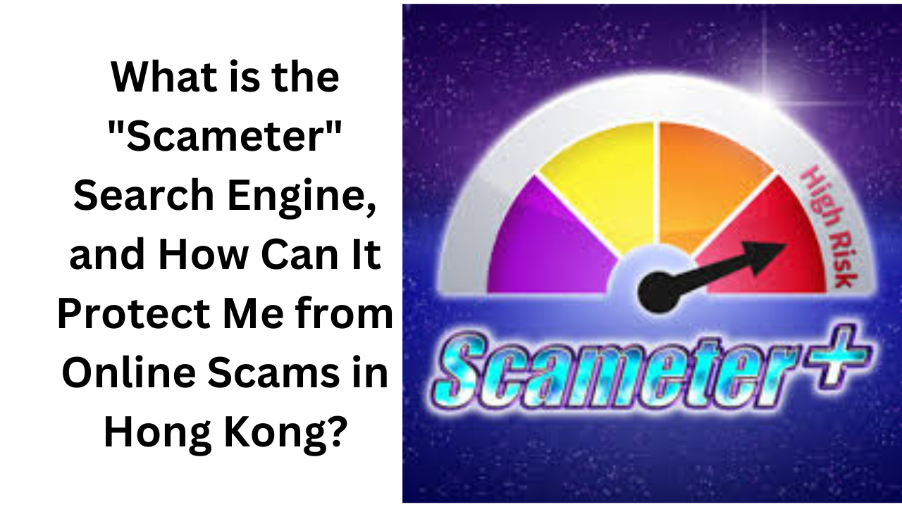 What is the "Scameter" Search Engine, and How Can It Protect Me from Online Scams in Hong Kong?