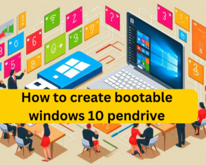 How to create bootable windows 10 pendrive