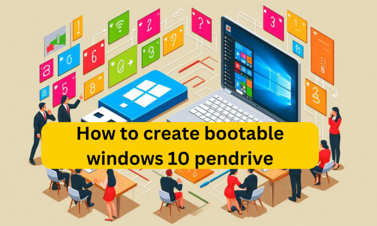 How to create bootable windows 10 pendrive