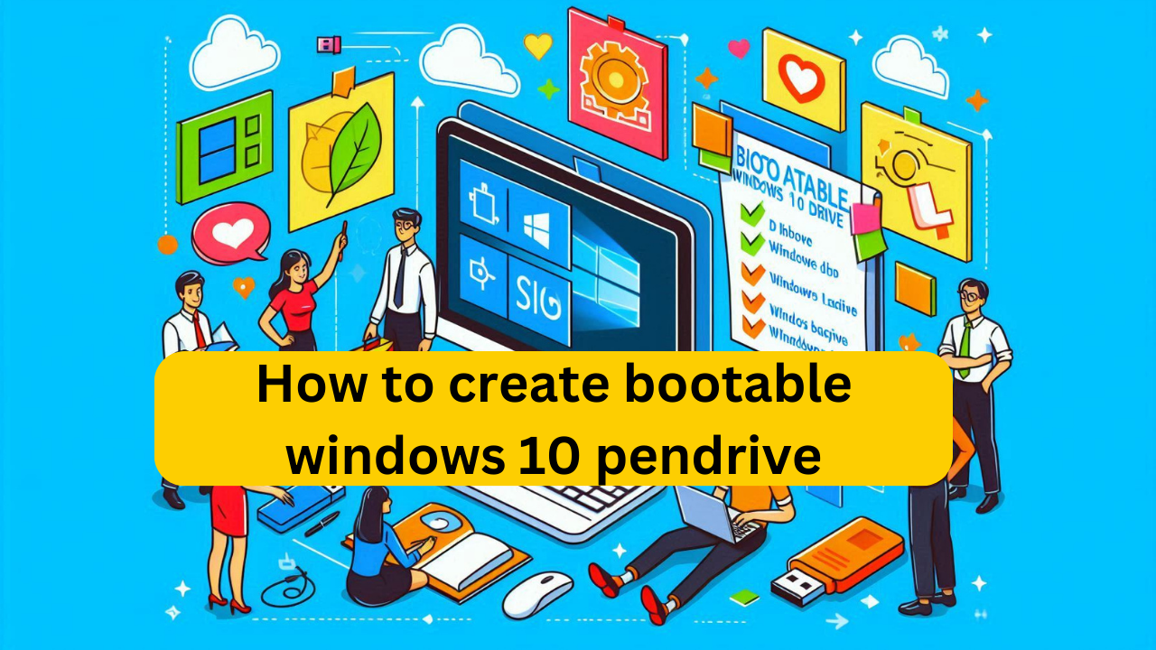 How to create bootable windows 10 pendrive