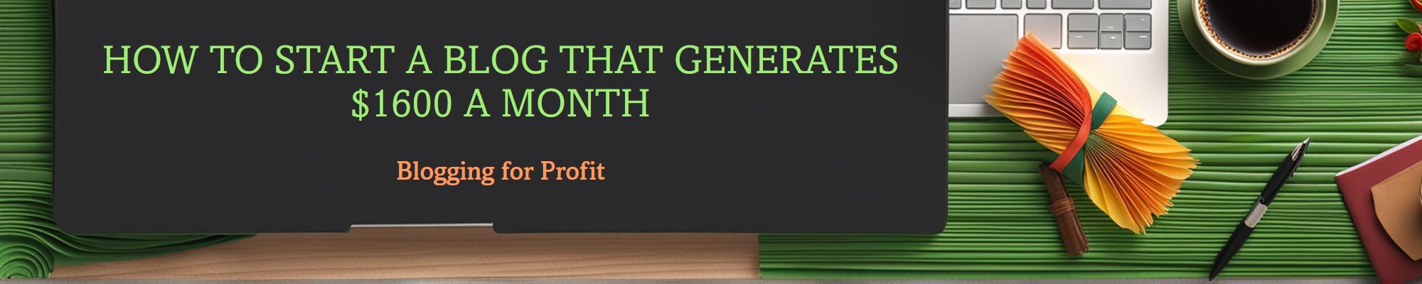 How to Start a Blog That Generates $1600 a Month