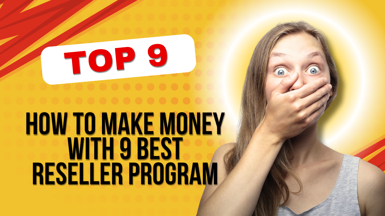 How to Make Money with 9 Best Reseller Program