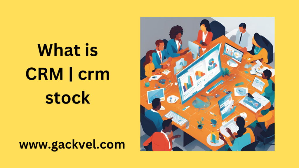 Read more about the article What is CRM | crm stock 2025