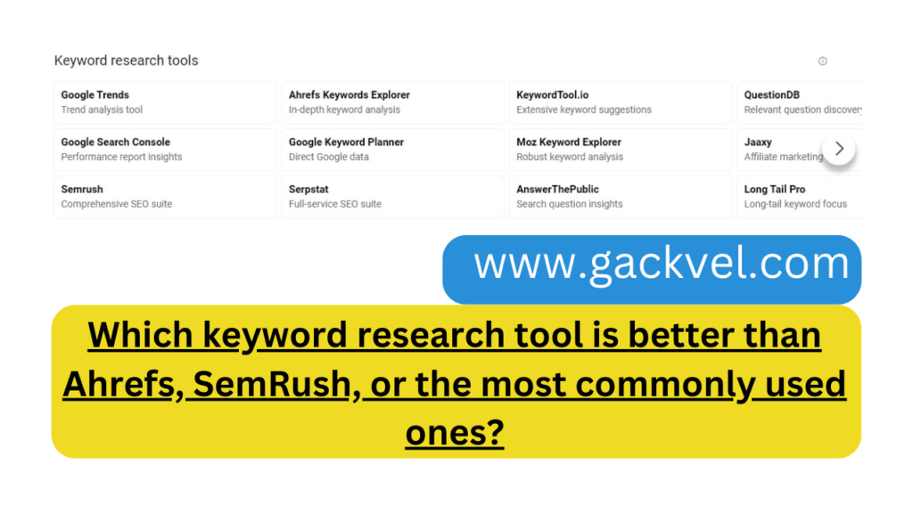 Which keyword research tool is better than Ahrefs, SemRush, or the most commonly used ones?