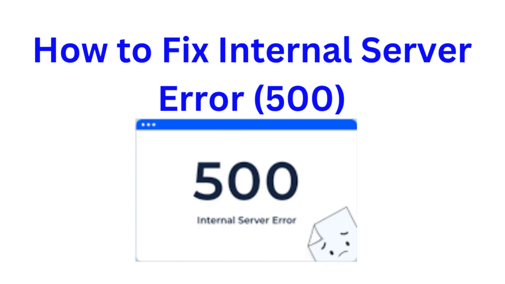 How to Fix Internal Server Error (500)
