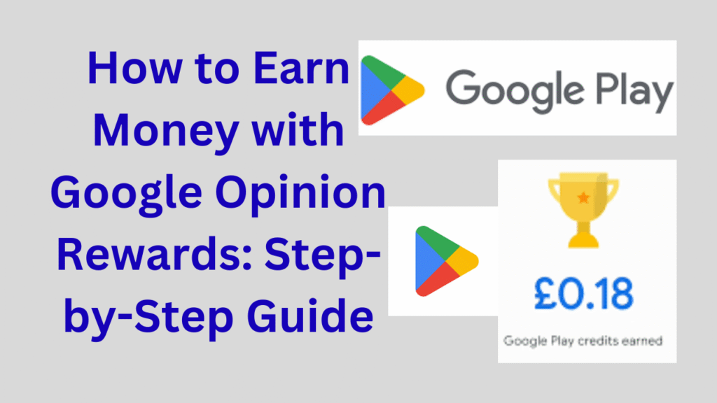 How to Earn Money with Google Opinion Rewards: Step-by-Step Guide