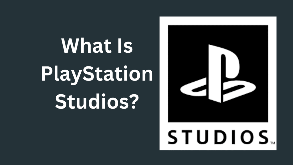 What Is PlayStation Studios?