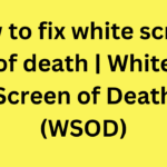 how to fix white screen of death | White Screen of Death (WSOD)