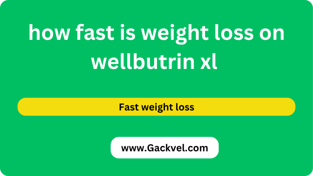 how fast is weight loss on wellbutrin xl