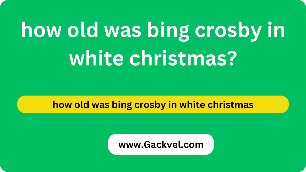 how old was bing crosby in white christmas